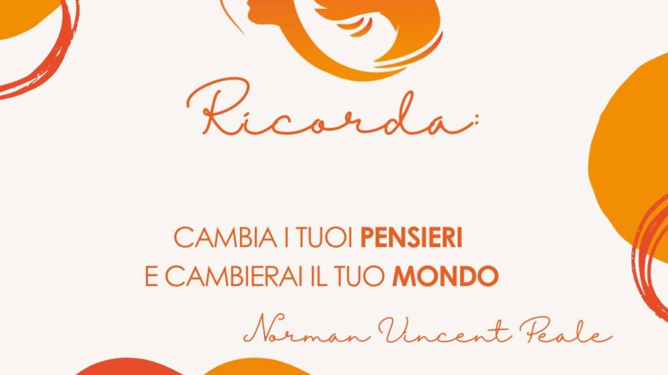 Cambia i tuoi pensieri e cambierai il tuo mondo