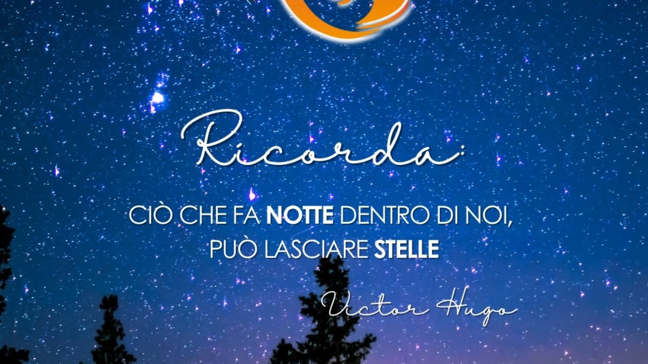 Ciò che fa notte dentro di noi, può lasciare stelle